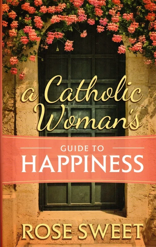 A Catholic Woman’s Guide to Happiness