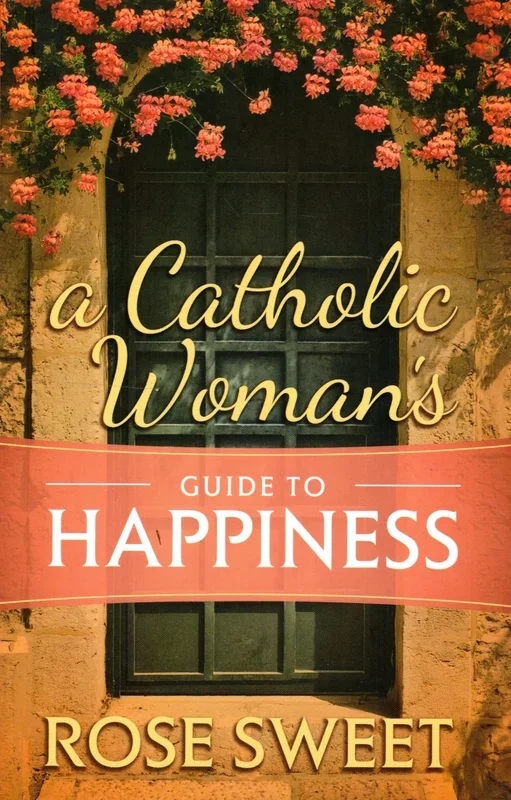 A Catholic Woman’s Guide to Happiness (PB)