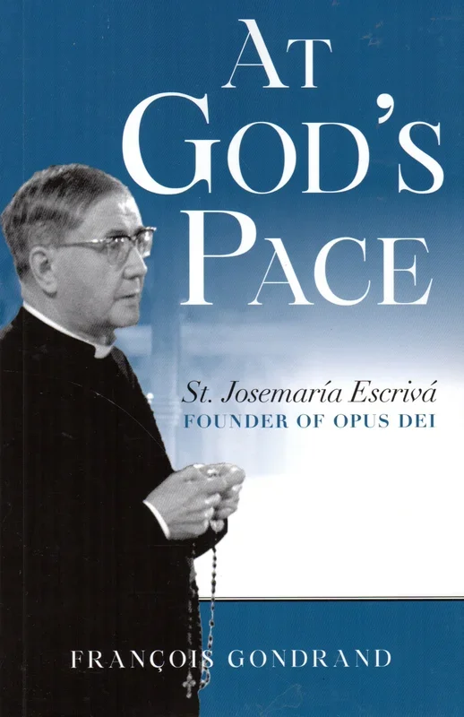At God’s Pace: St Josemaria Escriva, Founder of Opus Dei