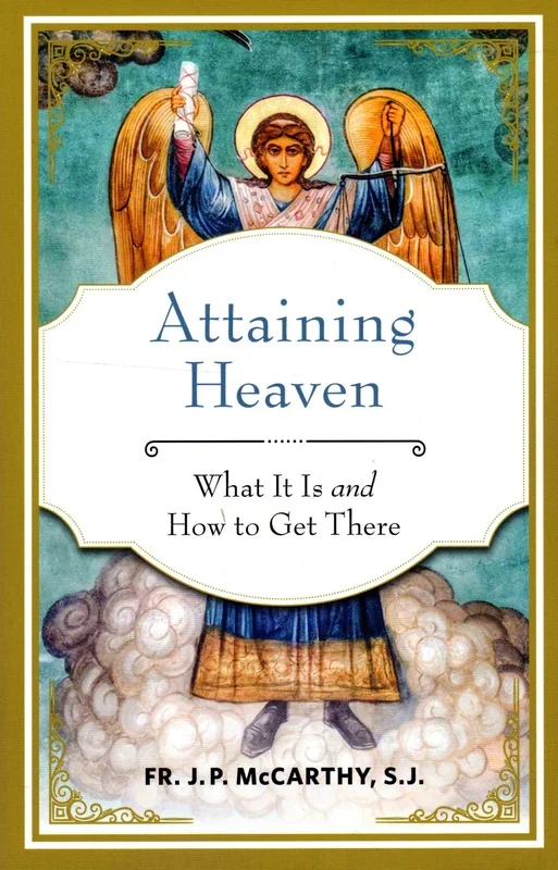 Attaining Heaven: What it is and How to Get There