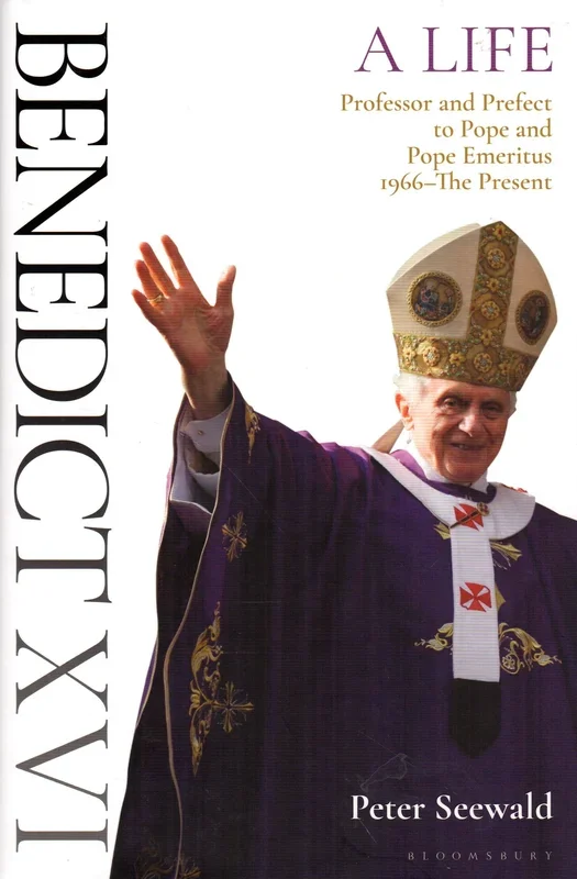 Benedict XVI: A Life – Professor and Prefect to Pope and Pope Emeritus 1966-The Present Volume II