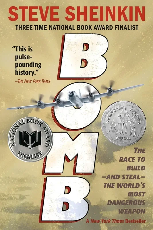 Bomb: The Race to Build–and Steal–the World’s Most Dangerous Weapon (Newbery Honor Book & National Book Award Finalist)