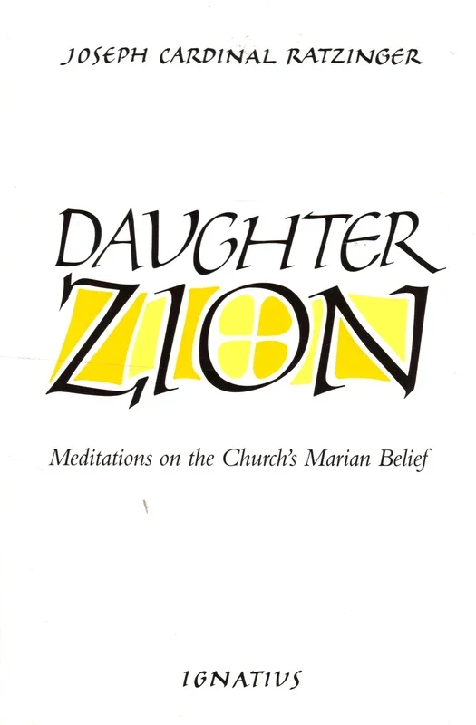 Daughter Zion: Meditations on the Church’s Marian Belief