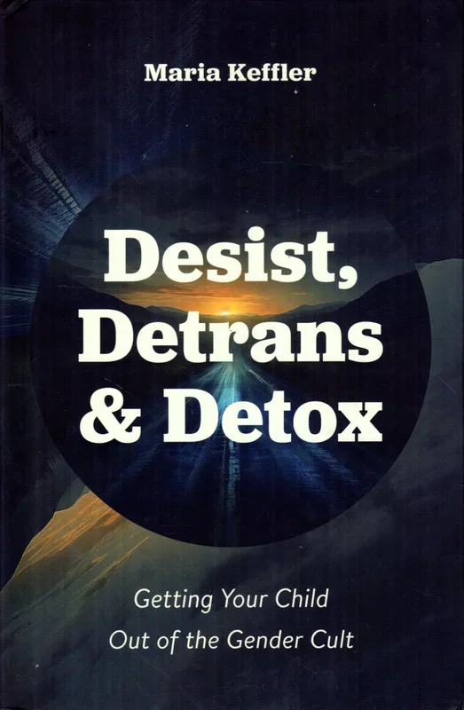 Desist, Detrans and Detox: Getting Your Child Out of the Gender Cult