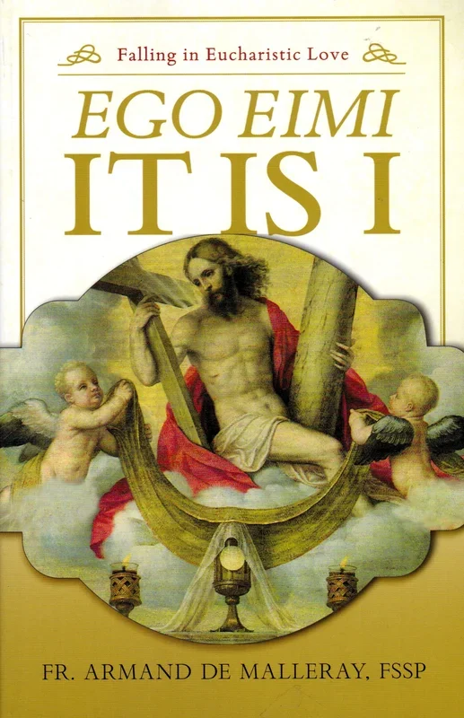 Ego Eimi: It IS I – Falling in Eucharistic Love