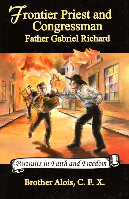Frontier Priest and Congressman: Father Gabriel Richard 1767-1832 (Portraits in Faith and Freedom)