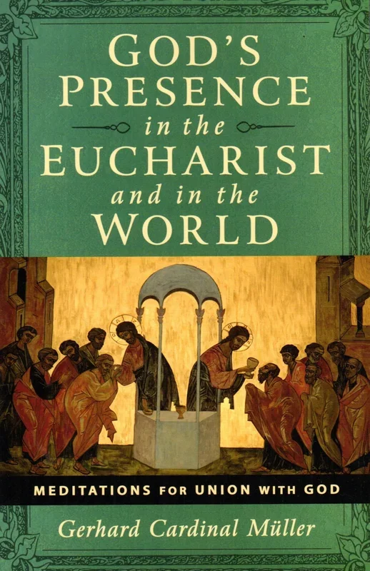 God’s Presence in the Eucharist and in the World: Meditations for Union with God