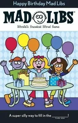 Happy Birthday Mad Libs: World’s Greatest Word Game