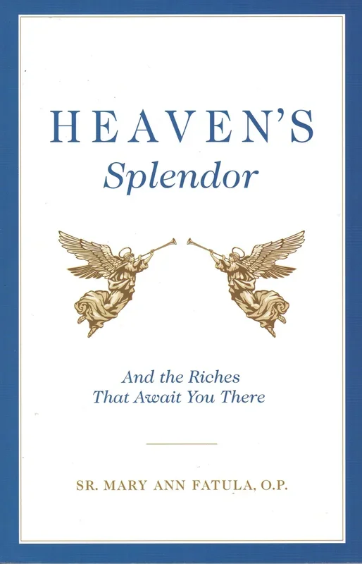 Heaven’s Splendour: And the Riches That Await You There