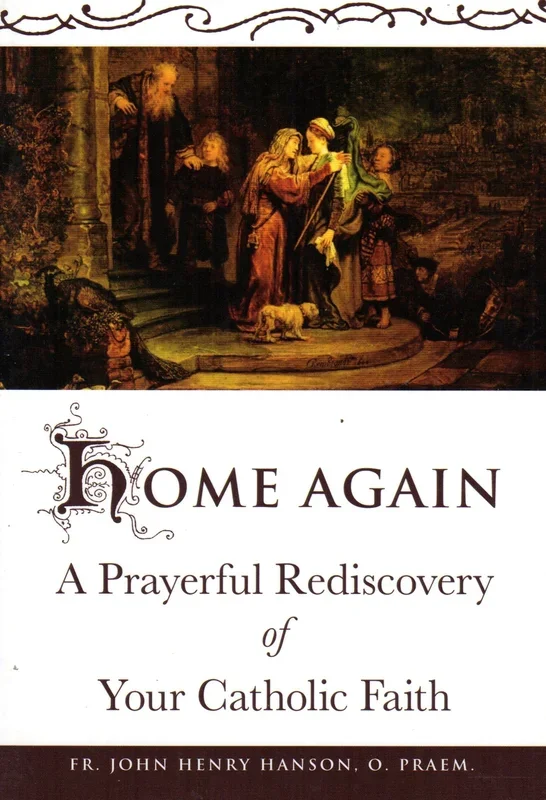 Home Again: A Prayerful Rediscovery of Your Catholic Faith