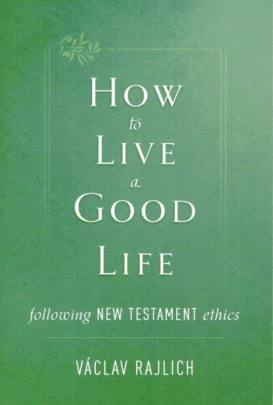 How to Live a Good Life: Following New Testament Ethics