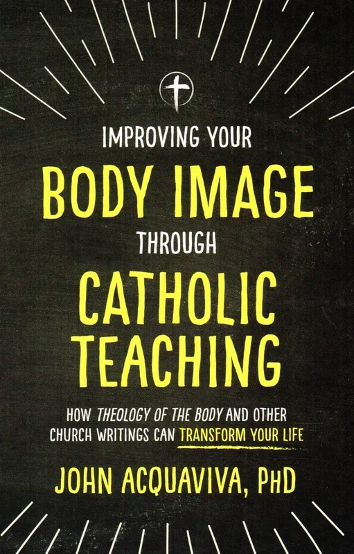 Improving Your Body Image through Catholic Teaching