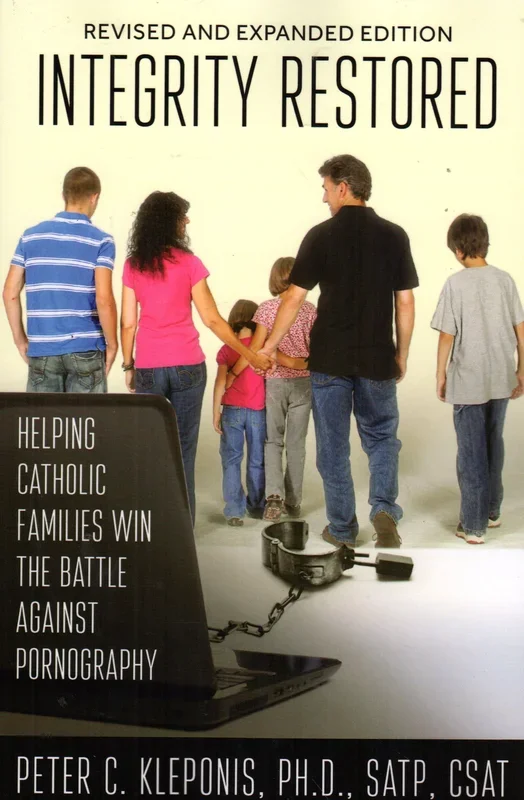 Integrity Restored: Helping Catholic Catholic Families Win the Battle against Pornography