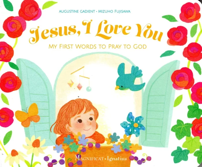 Jesus, I Love You: My First Words to Pray to God