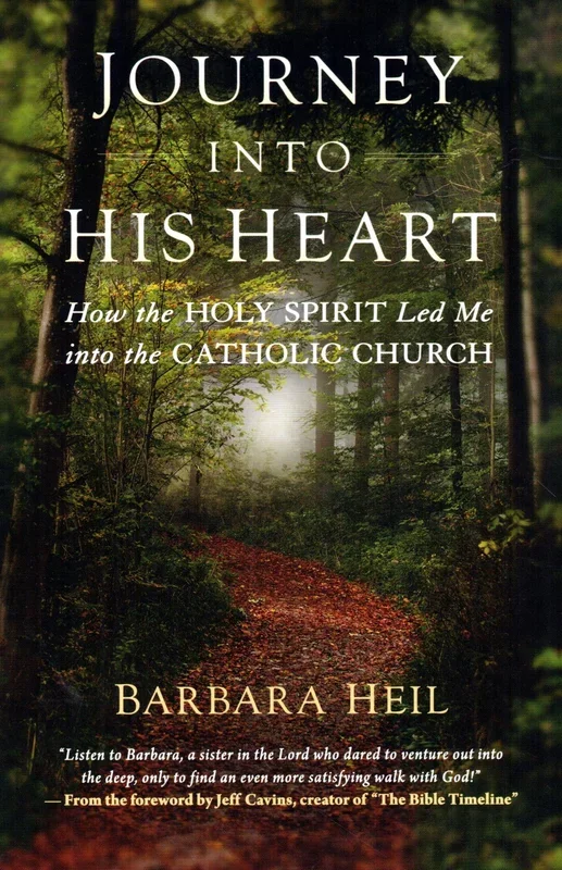Journey into His Heart: How the Holy Spirit Lead Me into the Catholic Church