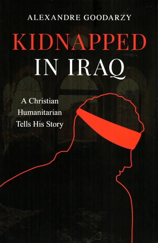 Kidnapped in Iraq: A Christian Humanitarian Tells His Story