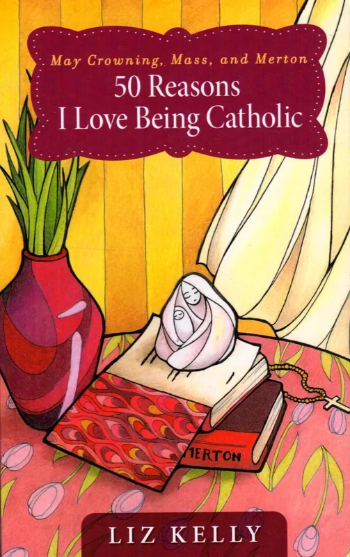 May Crowning, Mass and Merton: 50 Reasons I Love Being Catholic