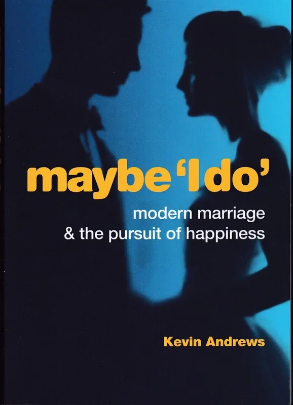 Maybe ‘I do’ – Modern Marriage & the Pursuit of Happiness