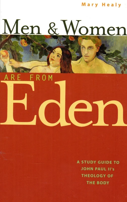 Men and Women Are from Eden: A Study Guide to John Paul II’s Theology of the Body