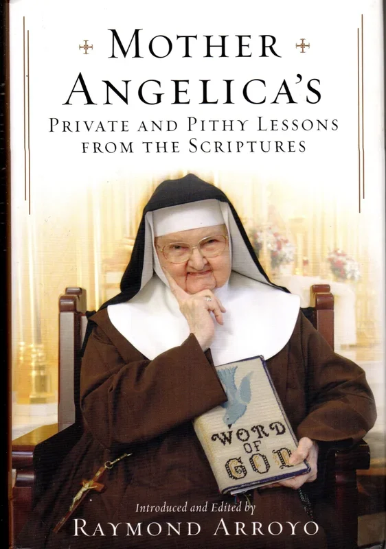 Mother Angelica’s Private and Pithy Lessons from the Scriptures