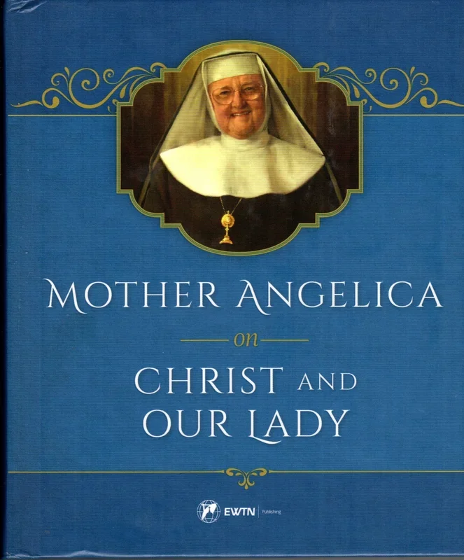 Mother Angelica on Mother Christ and Our Lady