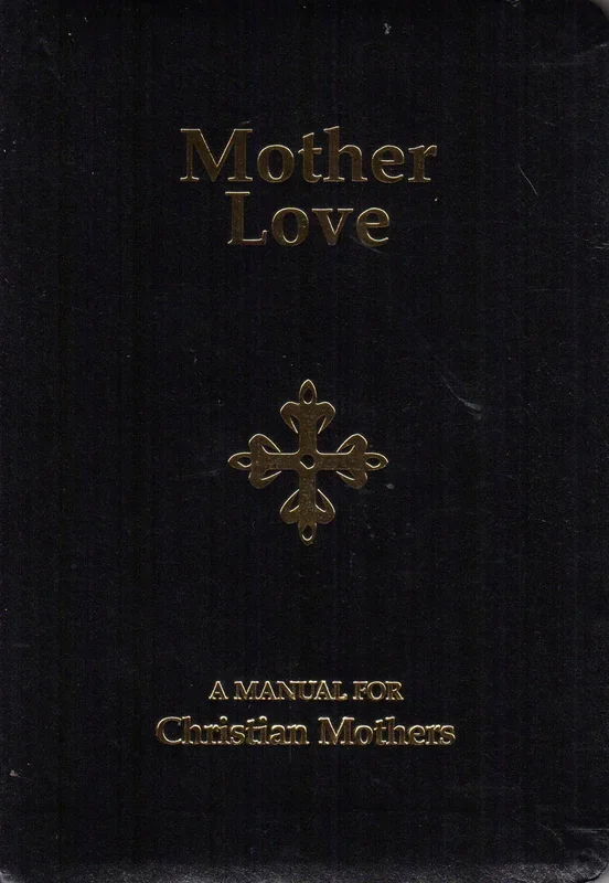 Mother Love: A Manual for Christian Mothers