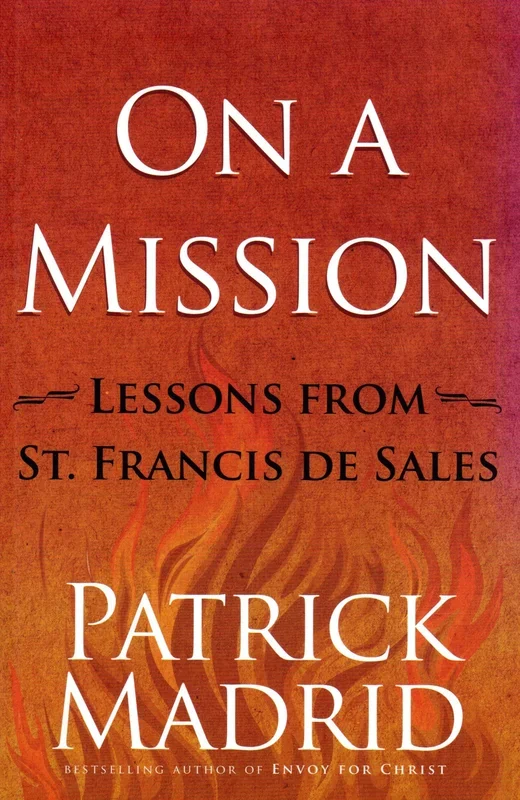 On A Mission – Lessons From St. Francis de Sales