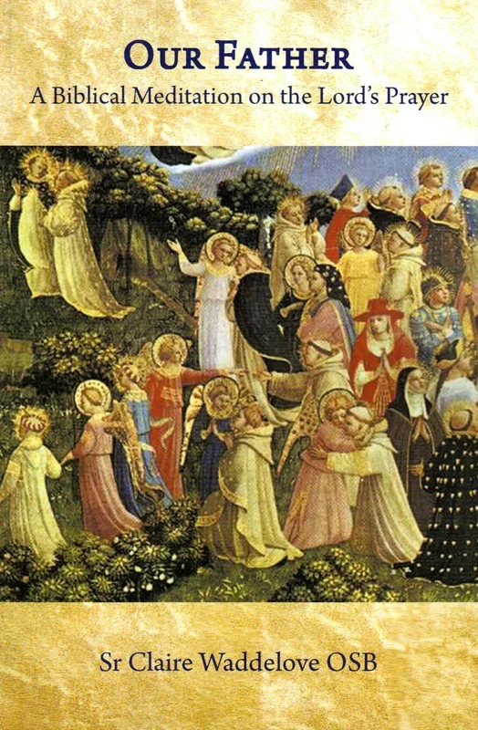 Our Father: A Biblical Meditation on the Lord’s Prayer