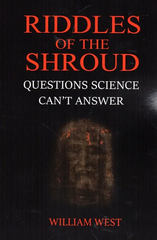 Riddles of the Shroud: Questions Science Can’t Answer