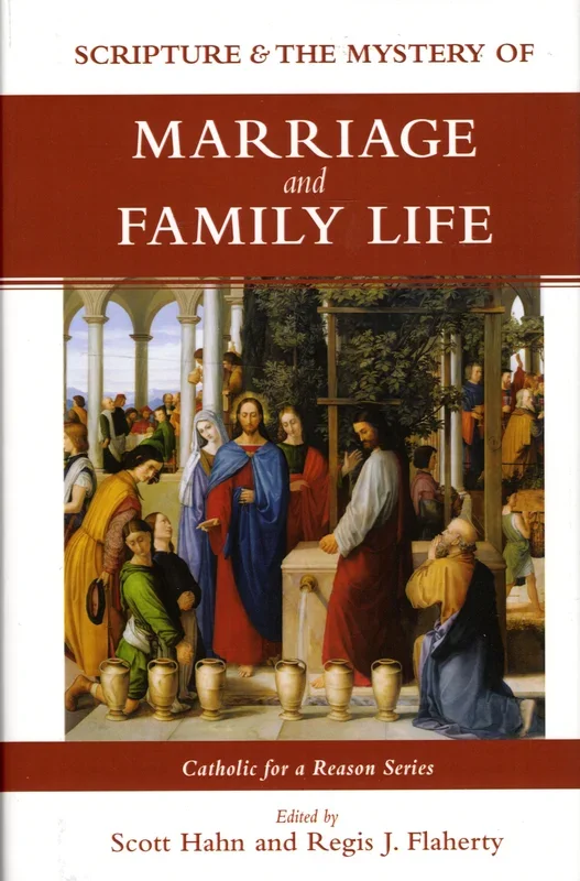 Scripture and the Mystery of Marriage and Family Life (Catholic for a Reason Series)