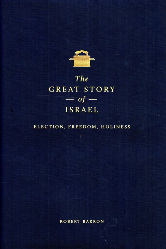 The Great Story of Israel: Election, Freedom, Holiness