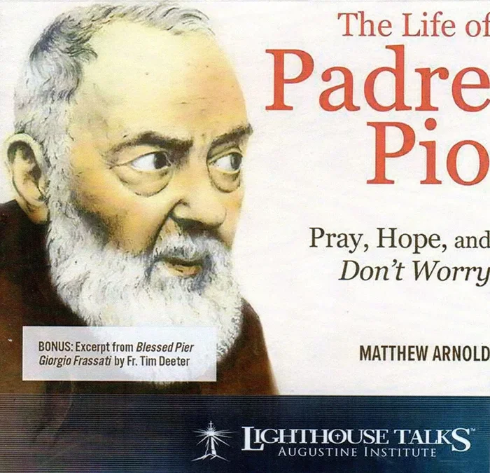 The Life of Padre Pio: Pray, Hope and Don’t Worry CD
