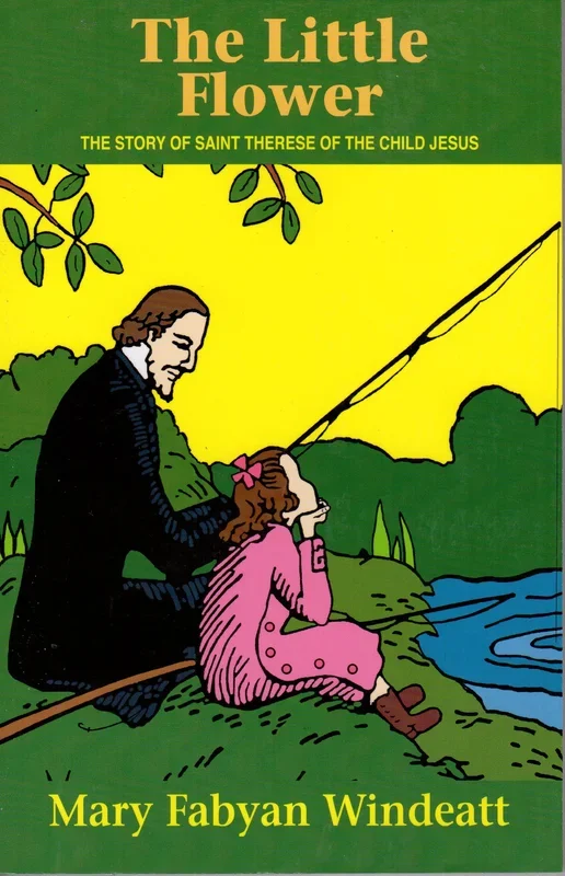 The Little Flower – The Story of Saint Therese of the Child Jesus