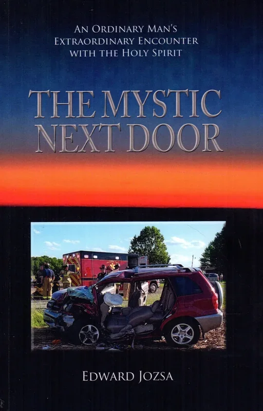 The Mystic Next Door: An Ordinary Man’s Extraordinary Encounter with the Holy Spirit