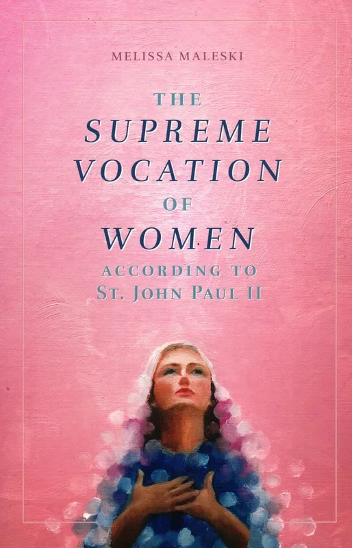 The Supreme Vocation of Women According to John Paul II