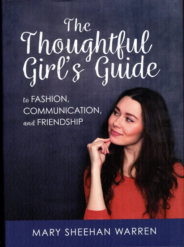 The Thoughtful Girl’s Guide: to Fashion, Communication and Friendship