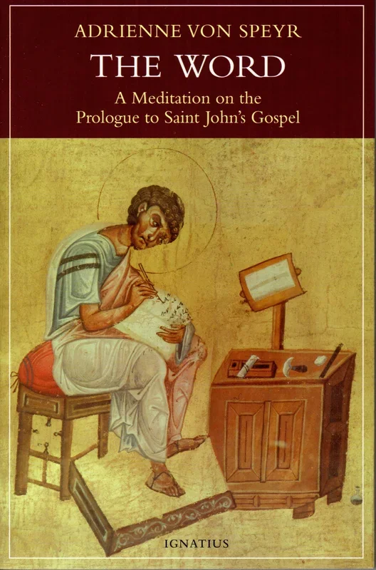 The Word: A Meditation on the Prologue to Saint John’s Gospel