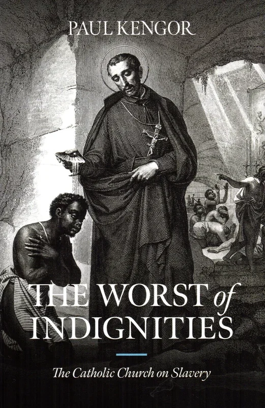 The Worst of Indignities: The Catholic Church on Slavery