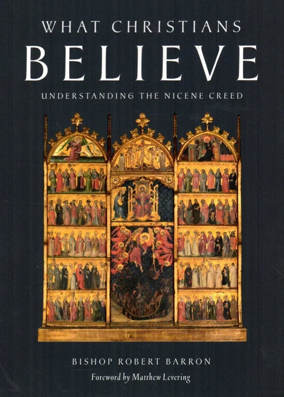 What Catholics Believe: Understanding the Nicene Creed
