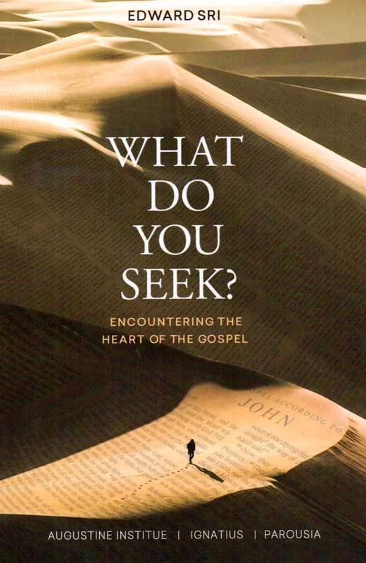 What Do You Seek? Encountering the Heart of the Gospel