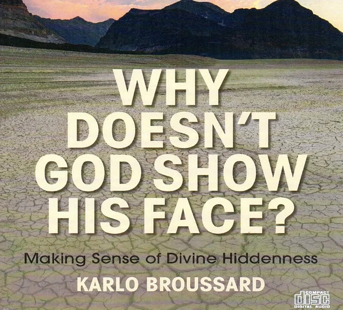 Why Doesn’t God Show His Face? Making Sense of Divine Hiddenness CD