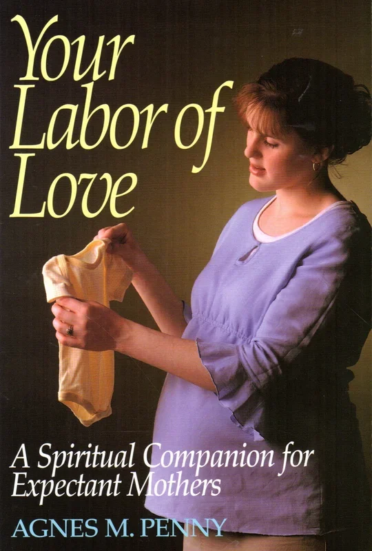 Your Labour of Love: A Spiritual Companion for Expectant Mothers